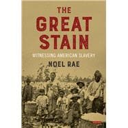 The Great Stain Witnessing American Slavery