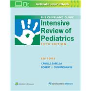 The Cleveland Clinic Intensive Review of Pediatrics,9781496345134