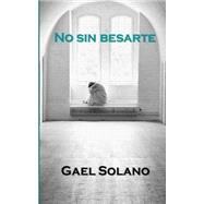 No sin besarte/ No without kiss
