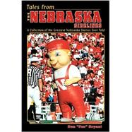Tales from Nebraska Sidelines: A Collection of the Greatest Nebraska Stories Ever Told