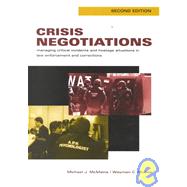 Crisis Negotiations : Managing Critical Incidents and Hostage Situations in Law Enforcement and Corrections