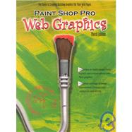 Paint Shop Pro Web Graphics : The Guide to Creating Dazzling Graphics for Your Web Pages