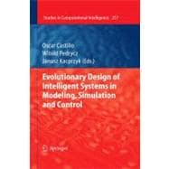 Evolutionary Design of Intelligent Systems in Modeling, Simulation and Control