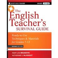 The English Teacher's Survival Guide Ready-To-Use Techniques and Materials for Grades 7-12