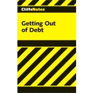 GETTING OUT OF DEBT, Cliffs Notes