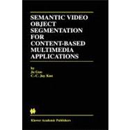 Semantic Video Object Segmentation for Content-Based Multimedia Applications