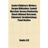 Soviet Children's Writers : Sergey Mikhalkov, Samuil Marshak, Korney Chukovsky, Khozh-Akhmed Bersanov, Yelizaveta Tarakhovskaya, Pavel Bazhov