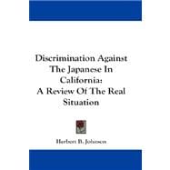 Discrimination Against the Japanese in California : A Review of the Real Situation