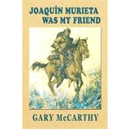 Joaquin Murieta Was My Friend