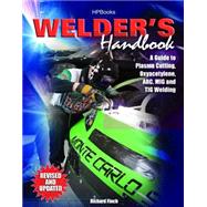 Welder's Handbook, RevisedHP1513 A Guide to Plasma Cutting, Oxyacetylene, ARC, MIG and TIG Welding