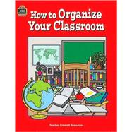 How to Organize Your Classroom