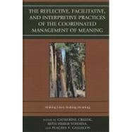 The Reflective, Facilitative, and Interpretive Practice of the Coordinated Management of Meaning Making Lives and Making Meaning
