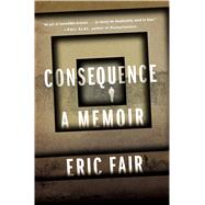 Consequence A Memoir