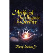 Artificial Intelligence Is a Service