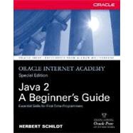 Java 2 : A Beginner's Guide: Oracle Internet Academy, Special Edition