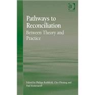Pathways to Reconciliation: Between Theory and Practice