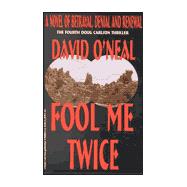Fool Me Twice : A Novel of Betrayel, Denial and Renewal