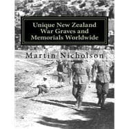 Unique New Zealand War Graves and Memorials Worldwide