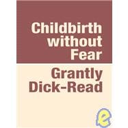 Childbirth Without Fear: The Principles and Practice of Natural Childbirth