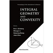 Integral Geometry And Convexity: Proceedings of the International Conference, Wuhan, China, 18 - 23 October 2004