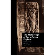 The Archaeology of Anglo-Saxon England