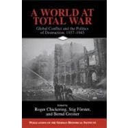 A World at Total War: Global Conflict and the Politics of Destruction, 1937â€“1945
