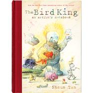 The Bird King: An Artist's Notebook