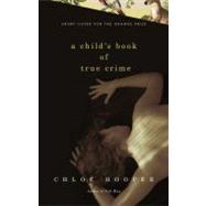 A Child's Book of True Crime A Novel