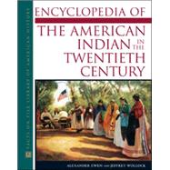 Encyclopedia Of The American Indian In The Twentieth Century