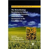 The Biotechnology Revolution in Global Agriculture; Innovation, Invention, and Investment in the Canola Industry