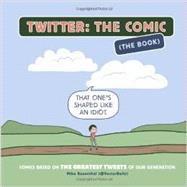 Twitter: The Comic (The Book) Comics Based on the Greatest Tweets of Our Generation