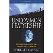 Uncommon Leadership: Servant Leadership in a Power-Based World