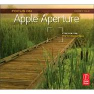 Focus On Apple Aperture: Focus on the Fundamentals (Focus On Series)