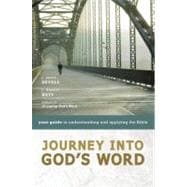 Journey into God's Word : Your Guide to Understanding and Applying the Bible