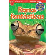 Lector de Scholastic Explora Tu Mundo Nivel 2: Ranas fantásticas (Fantastic Frogs) (Spanish language edition of Scholastic Discover More Reader Level 2: Fantastic Frogs)