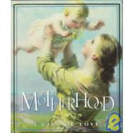 Motherhood : A Gift of Love