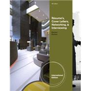 Resumes, Cover Letters, Networking, and Interviewing, International Edition, 4th Edition