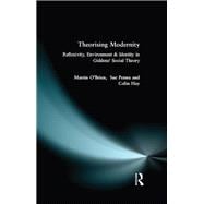 Theorising Modernity: Reflexivity, Environment & Identity in Giddens' Social Theory