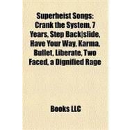 Superheist Songs : Crank the System, 7 Years, Step Back slide, Have Your Way, Karma, Bullet, Liberate, Two Faced, a Dignified Rage