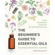 The Beginner's Guide to Essential Oils