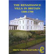 The Renaissance Villa in Britain 1500 - 1700,9781904965138