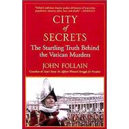 City of Secrets : The Startling Truth Behind the Vatican Murders