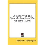 A History of the Spanish-american War of 1898