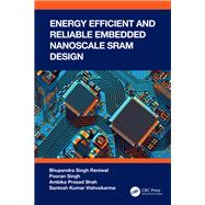 Energy Efficient and Reliable Embedded Nanoscale SRAM Design