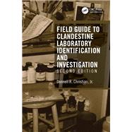 Field Guide to Clandestine Laboratory Identification and Investigation