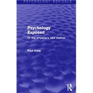 Psychology Exposed (Psychology Revivals): Or the Emperor's New Clothes