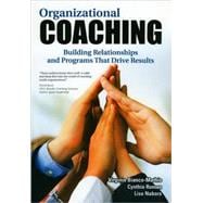 Organizational Coaching Building Relationships and Strategies That Drive Results