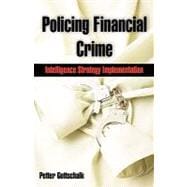 Policing Financial Crime : Intelligence Strategy Implementation