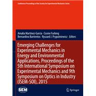 Emerging Challenges for Experimental Mechanics in Energy and Environmental Applications, Proceedings of the 5th International Symposium on Experimental Mechanics and 9th Symposium on Optics in Industry (ISEM-SOI), 2015