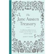 The Jane Austen Treasury A Collection of Fascinating Insights into Her Life, Her Time and Her Novels